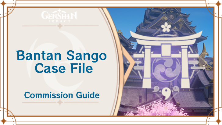 Genshin Impact - Bantan Sango Case File Guide