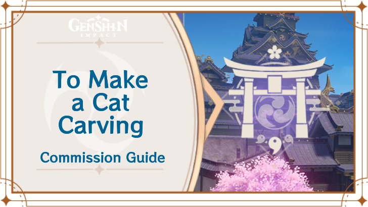 Genshin Impact - To Make a Cat Carving Guide