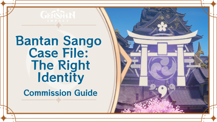 Genshin Impact - Bantan Sango Case File: The Right Identity Guide
