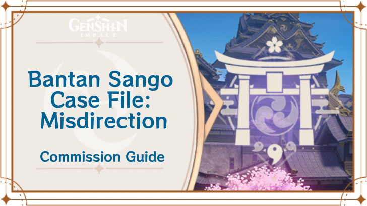 Genshin Impact - Bantan Sango Case File: Misdirection Guide