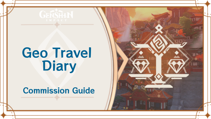 Genshin Impact - Geo Travel Diary Guide