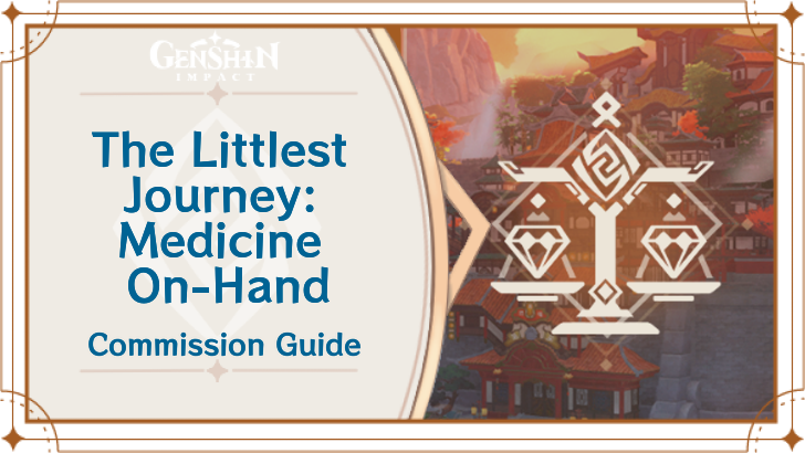 Genshin Impact - The Littlest Journey: Medicine On-Hand Guide
