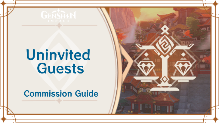 Genshin Impact - Uninvited Guests Guide