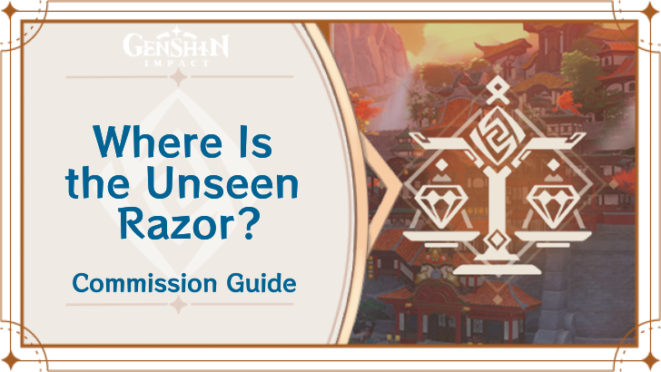 Genshin Impact - Where Is the Unseen Razor? Guide