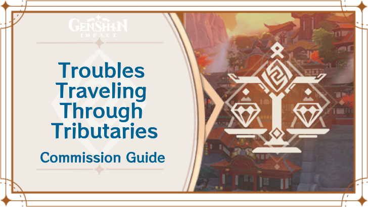 Genshin Impact - Troubles Traveling Through Tributaries Guide