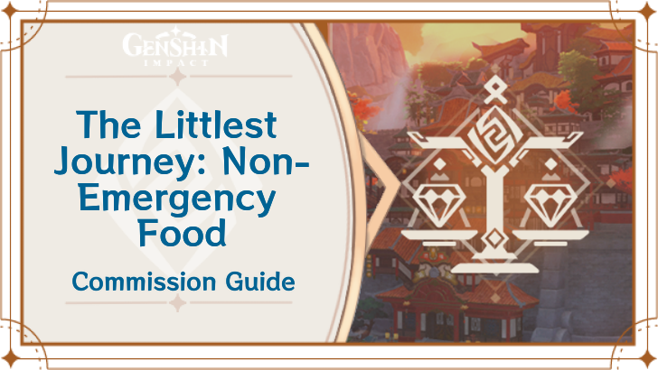 Genshin Impact - The Littlest Journey: Non-Emergency Food Guide