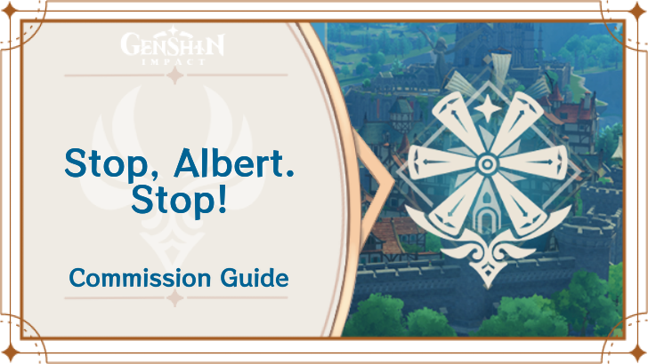 Genshin Impact - Stop, Albert. Stop! Guide