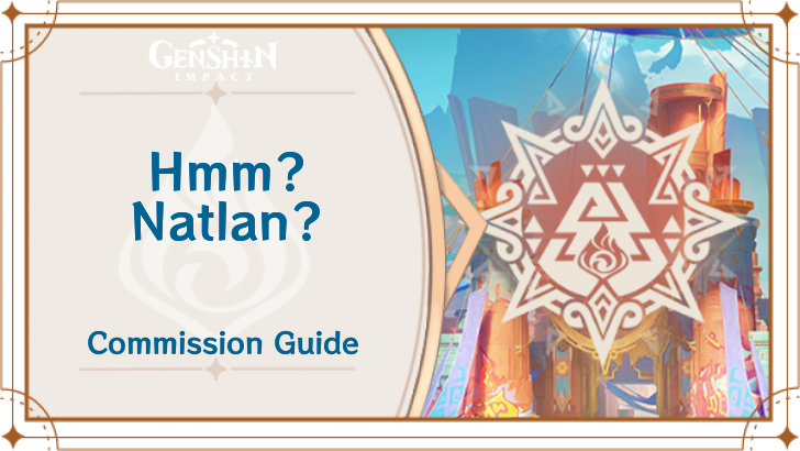 Genshin Impact - Hmm? Natlan? Guide