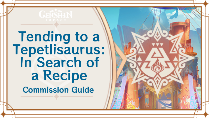 Genshin Impact - Tending to a Tepetlisaurus: In Search of a Recipe Guide