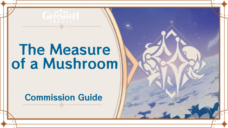 Genshin Impact - The Measure of a Mushroom Guide