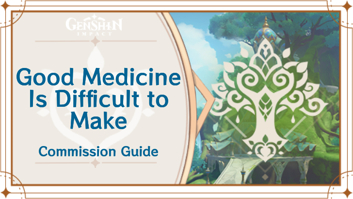 Genshin Impact - Good Medicine Is Difficult to Make Guide