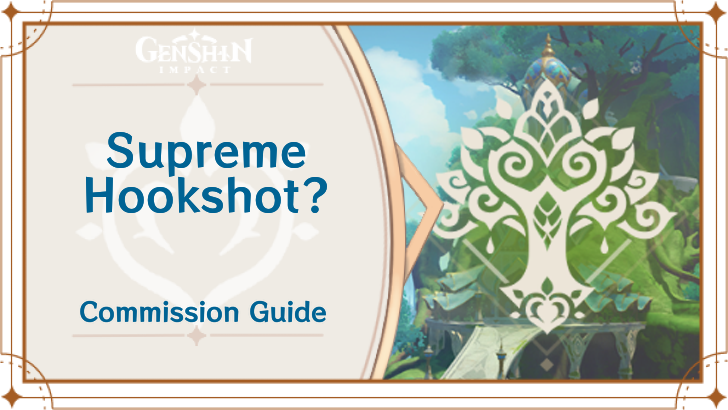 Genshin Impact - Supreme Hookshot? Guide