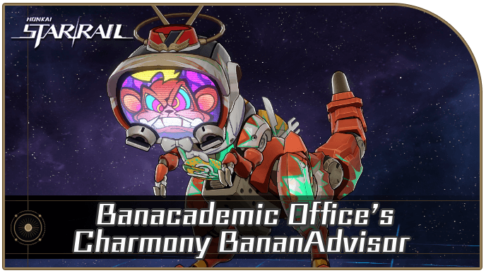Honkai Star Rail - Banacademic Office’s Charmony BananAdvisor Enemy Guide