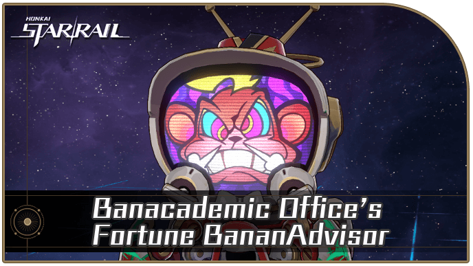 Honkai Star Rail - Banacademic Office’s Fortune BananAdvisor Enemy Guide