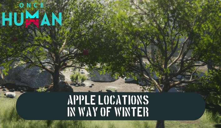 Once Human - Apple Locations Way of Winter