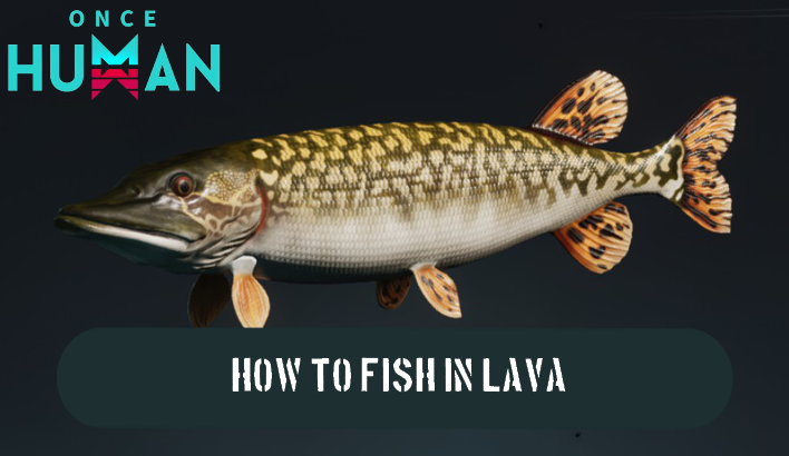 Once Human - How to Fish in Lava.