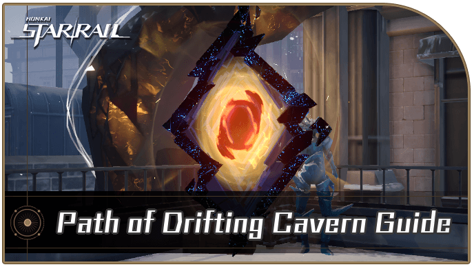 Honkai Star Rail - Path of Drifting Cavern Guide