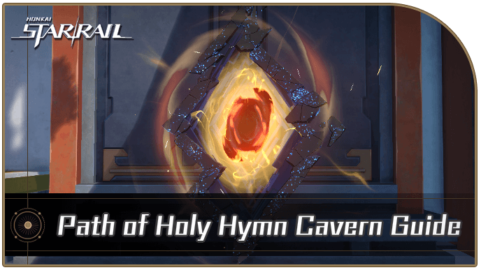 Honkai Star Rail - Path of Holy Hymn Cavern Guide