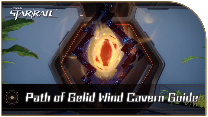 Honkai Star Rail - Path of Gelid Wind Cavern Guide