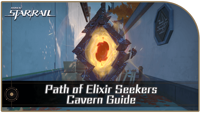 Honkai Star Rail - Path of Elixir Seekers Cavern Guide