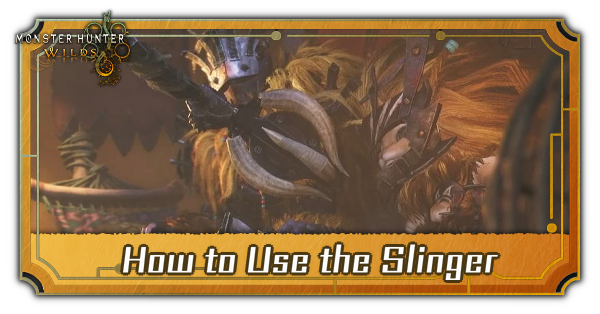 Monster Hunter Wilds - How to Use the Slinger