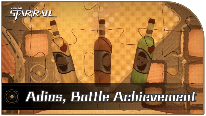 Honkai Star Rail - How to Get the Adios, Bottle Achievement