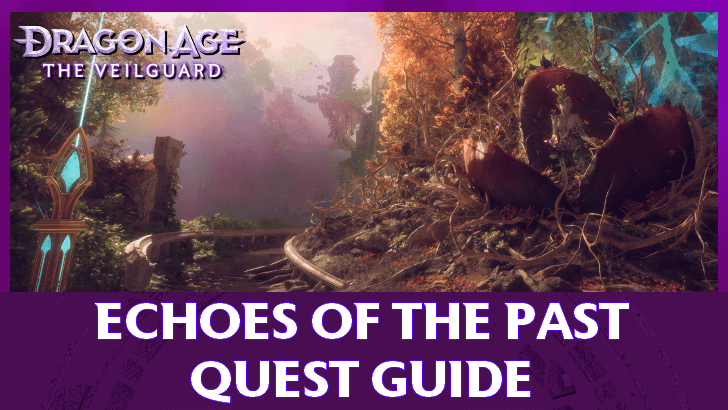 Dragon Age: The Veilguard Echoes of The Past Quest Guide