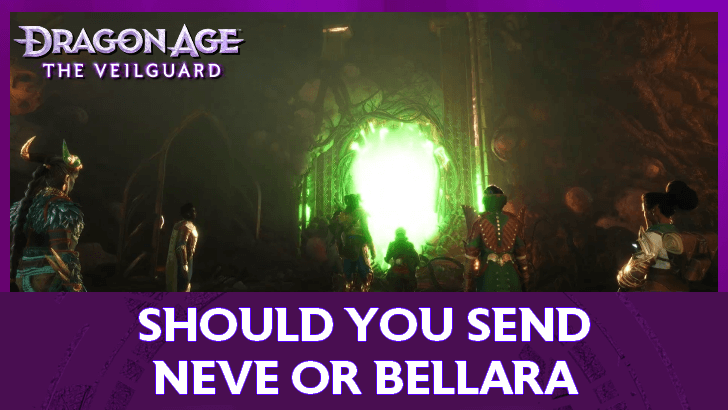 Dragon Age The Veilguard - Should You Send Neve or Bellara to Dismantle the Magic Wards