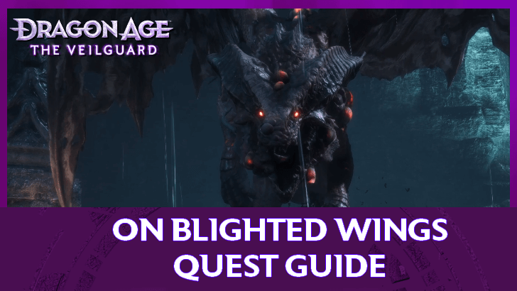 Dragon Age The Veilguard - On Blighted Wings Quest Guide