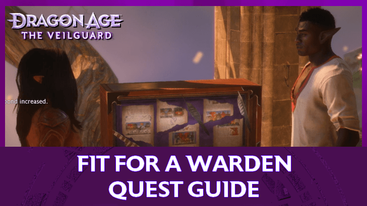 Dragon Age The Veilguard - Fit For a Warden Quest Guide