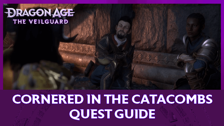 Dragon Age The Veilguard Cornered in the Catacombs Quest Guide