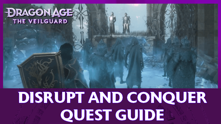 Dragon Age: The Veilguard Disrupt and Conquer Quest Guide