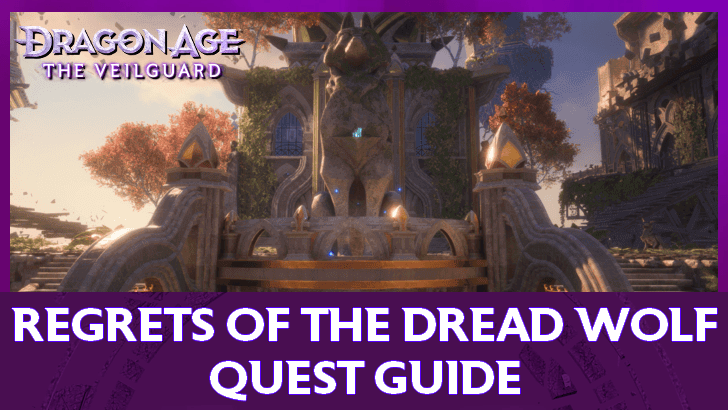 Dragon Age: The Veilguard Regrets of The Dread Wolf Walkthrough