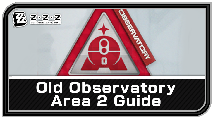Zenless Zone Zero Old Observatory Area 2 Guide