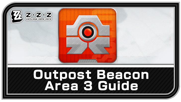 Zenless Zone Zero Outpost Beacon Area 3 Guide