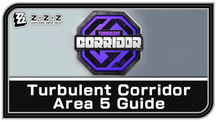 Zenless Zone Zero Turbulent Corridor Area 5 Guide