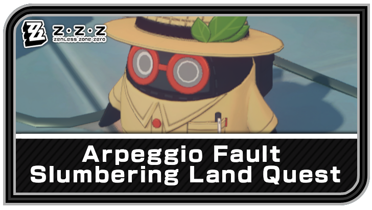 Zenless Zone Zero Arpeggio Fault Follow-Up Investigation - Slumbering Land Quest Guide