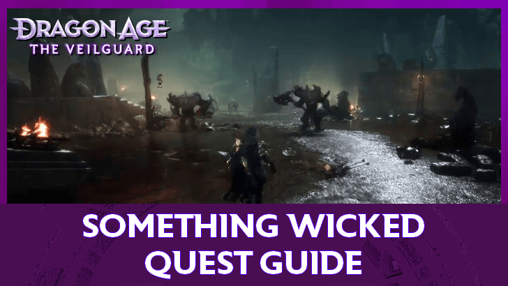 Dragon Age: The Veilguard - Something Wicked Quest Guide