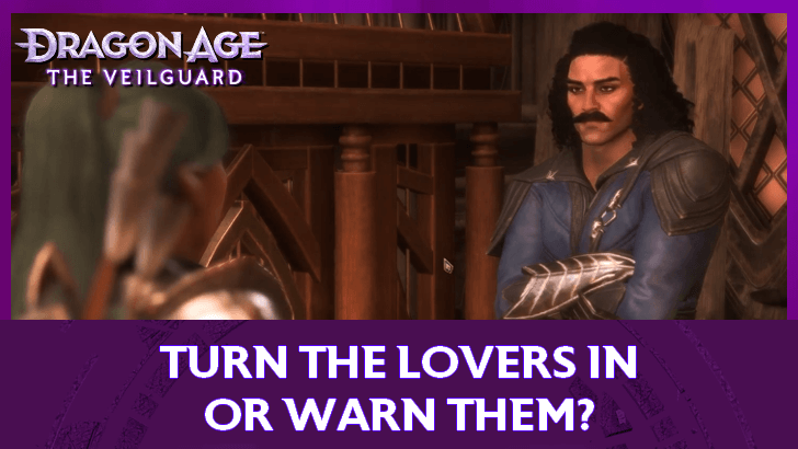 Dragon Age The Veilguard - Should You Turn the Lovers in or Warn Them