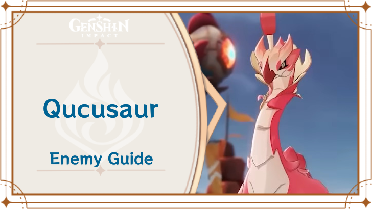 Genshin Impact - Qucusaurus Enemy Guide