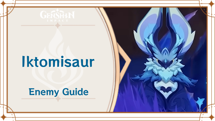 Genshin Impact - Iktomisaurus Enemy Guide