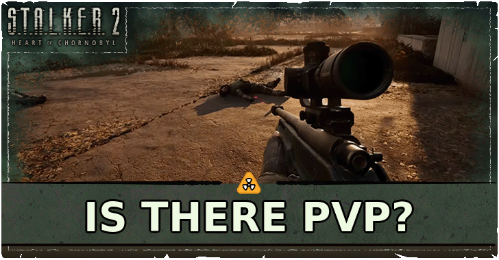 Stalker 2 - Is There PvP