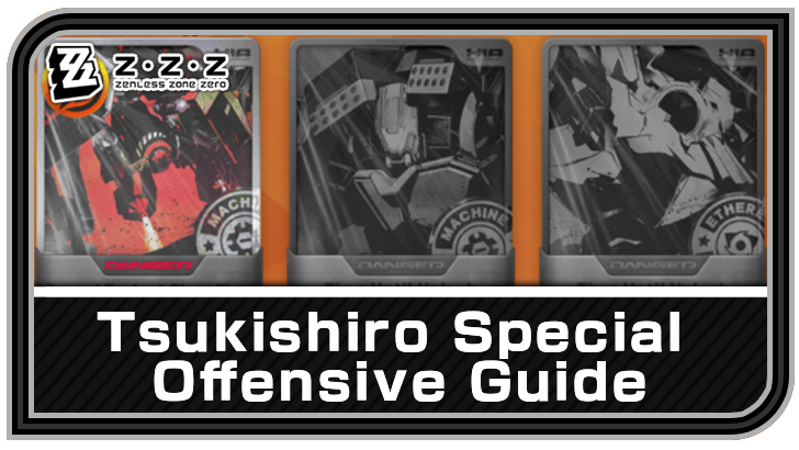 Zenless Zone Zero Tsukishiro Special Offensive Guide