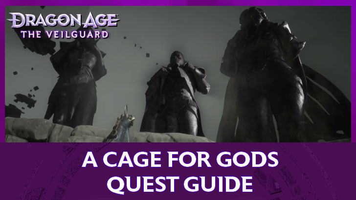 Dragon Age The Veilguard - A Cage for Gods Quest Guide