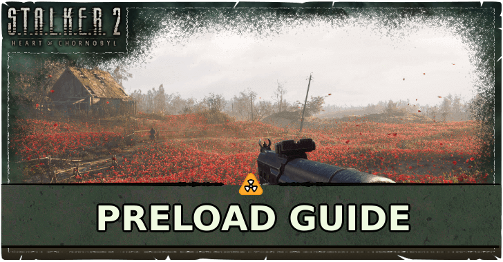 Stalker 2 - How to Preload