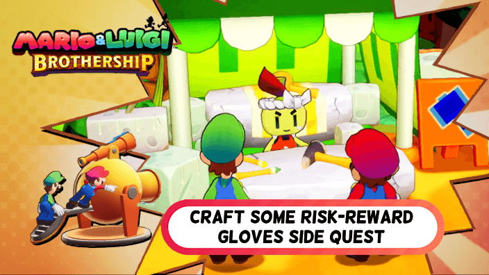 Mario and Luigi Brothership - Craft Some Risk-Reward Gloves Side Quest Walkthrough