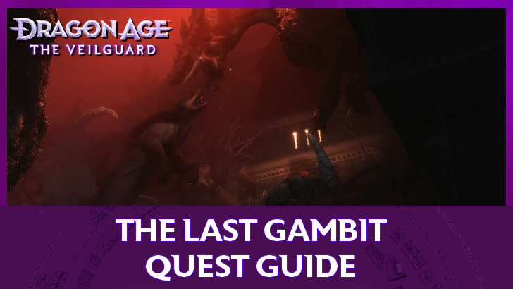 Dragon Age The Veilguard - The Last Gambit Quest Guide