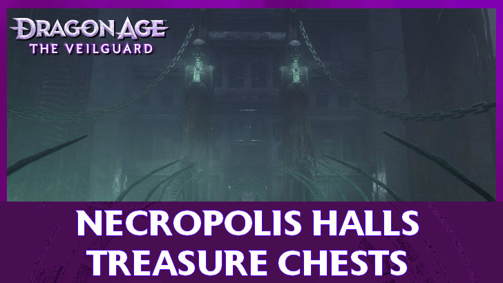 Dragon Age The Veilguard - Necropolis Halls Treasure Chests