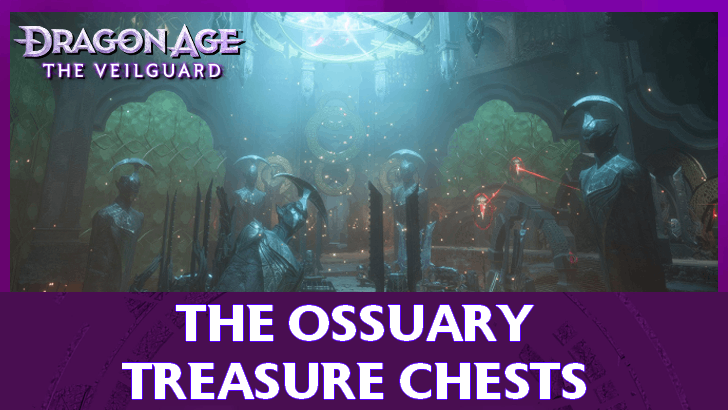 Dragon Age The Veilguard - The Ossuary Treasure Chests