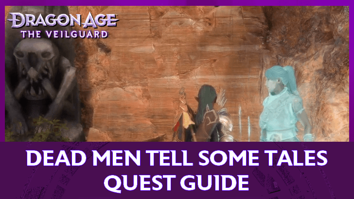 Dragon Age The Veilguard Dead Men Tell Some Tales Quest Guide